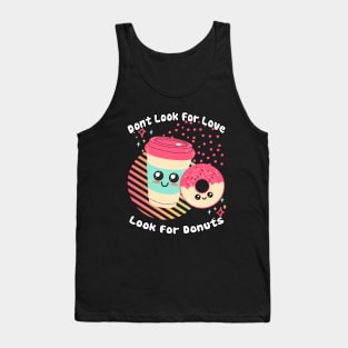 Dont Look for Love Look for Donuts Tank Top